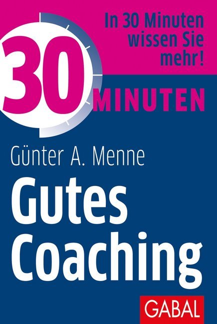 Cover: 9783869369181 | 30 Minuten Gutes Coaching | Günter A. Menne | Taschenbuch | 96 S.