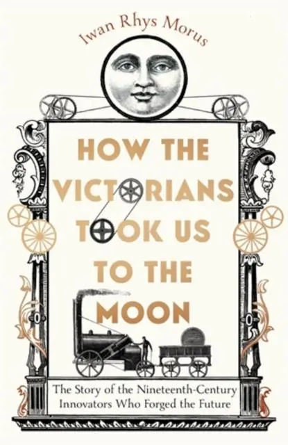 Cover: 9781785789281 | How the Victorians Took Us to the Moon | Iwan Rhys Morus | Buch | 2022