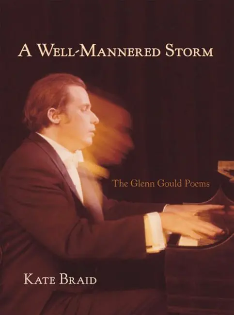 Cover: 9781894759281 | A Well-Mannered Storm | The Glenn Gould Poems | Kate Braid | Buch