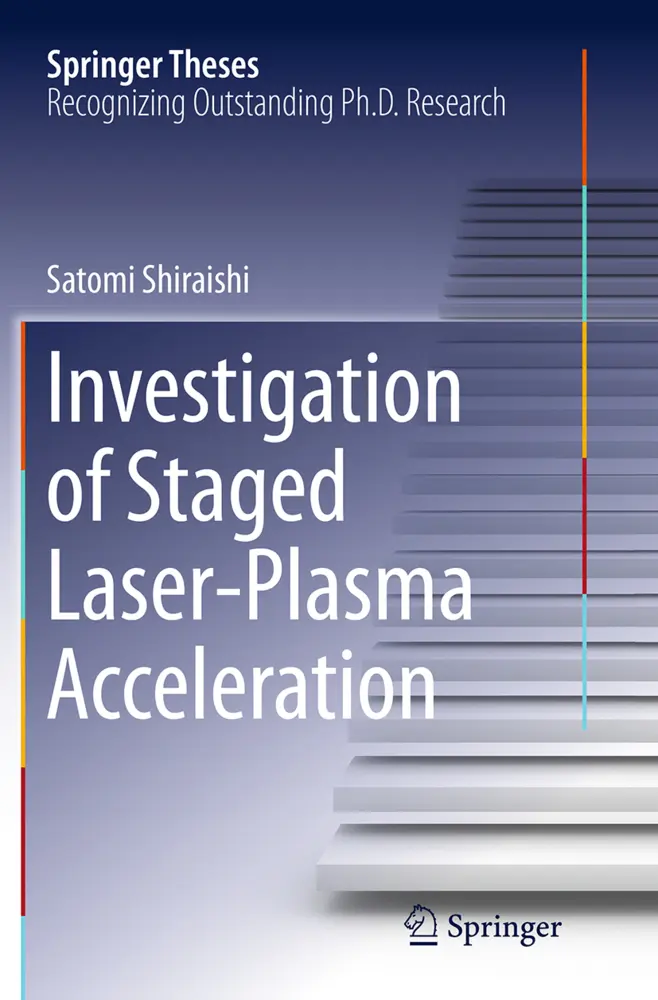 Cover: 9783319359281 | Investigation of Staged Laser-Plasma Acceleration | Satomi Shiraishi