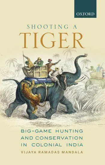 Cover: 9780199489381 | Shooting a Tiger | Big-Game Hunting and Conservation in Colonial India