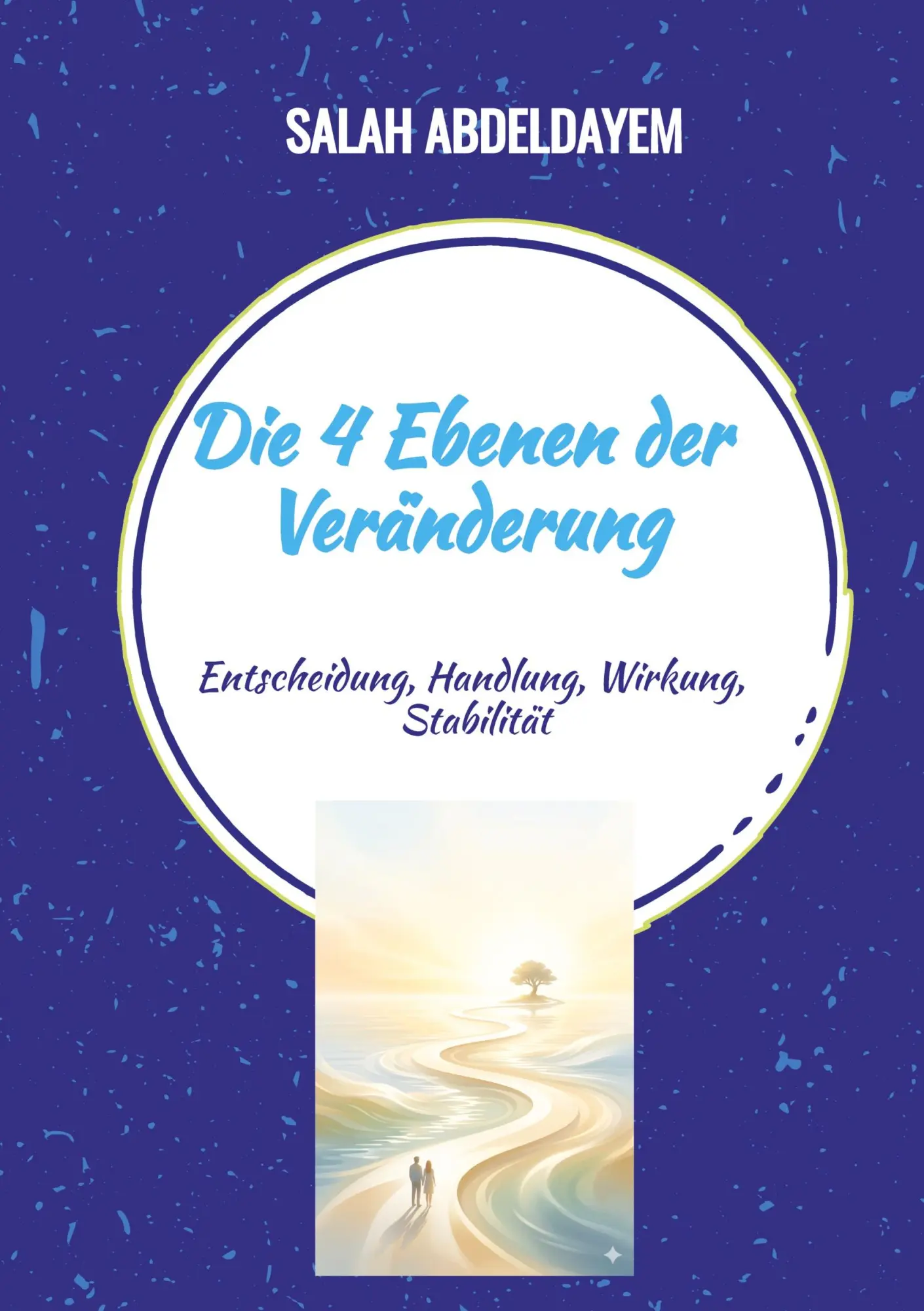 Cover: 9783384909381 | Die 4 Ebenen der Veränderung | Salah Abdeldayem | Taschenbuch | 212 S.