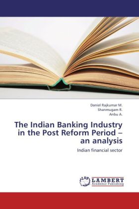 The Indian Banking Industry in the Post Reform Period an analysis | Indian financial sector | Daniel M. Rajkumar (u. a.) | Taschenbuch | Englisch | LAP Lambert Academic Publishing | EAN 9783659229381 - Rajkumar, Daniel M.