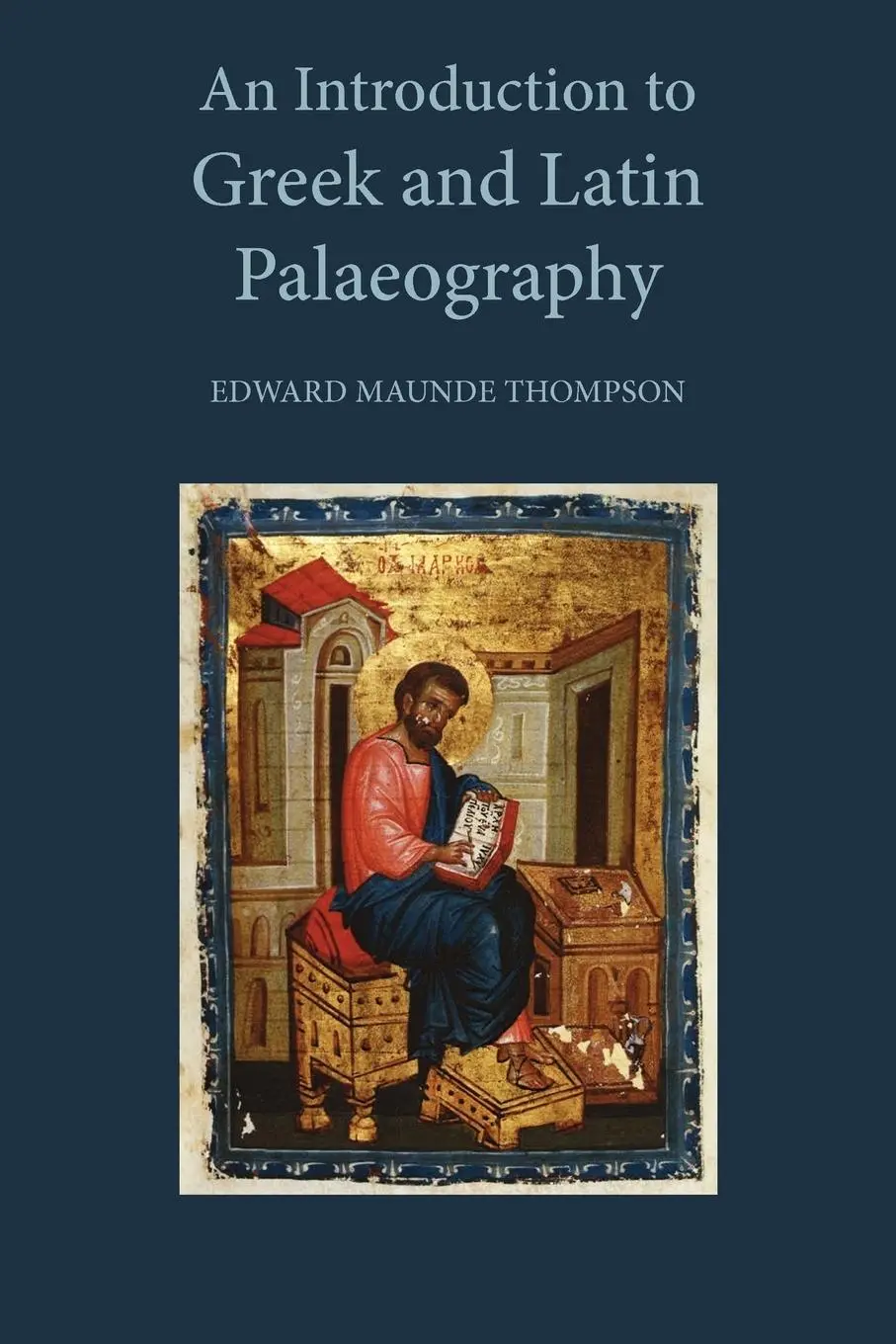 Cover: 9781904799481 | An Introduction to Greek and Latin Palaeography | Thompson | Buch