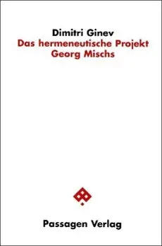 Cover: 9783851659481 | Das hermeneutische Projekt Georg Mischs | Passagen Philosophie | Ginev