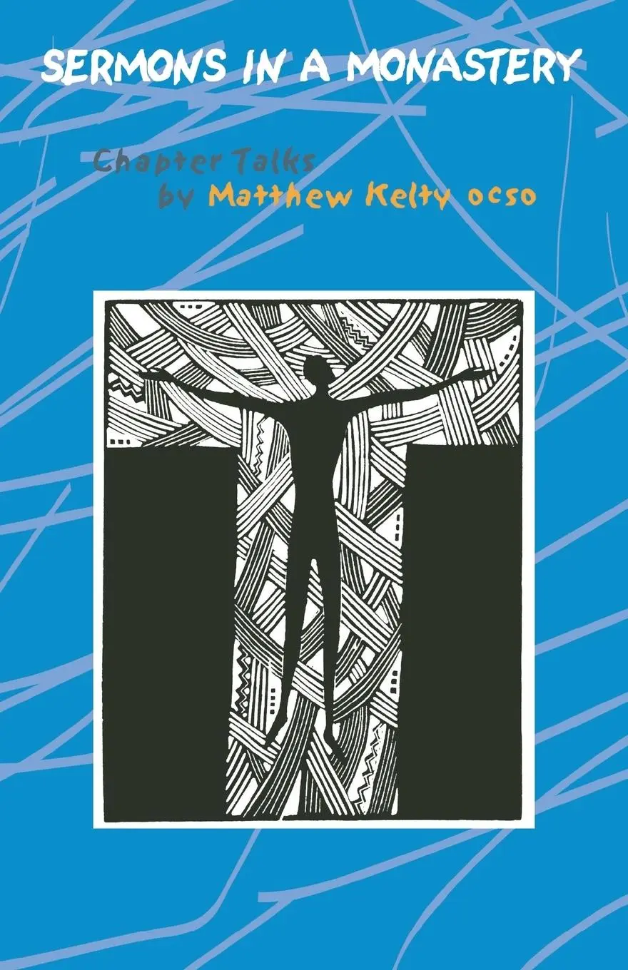 Cover: 9780879079581 | Sermons in a Monastery | Chapter Talks by Matthew Kelty | Kelty | Buch