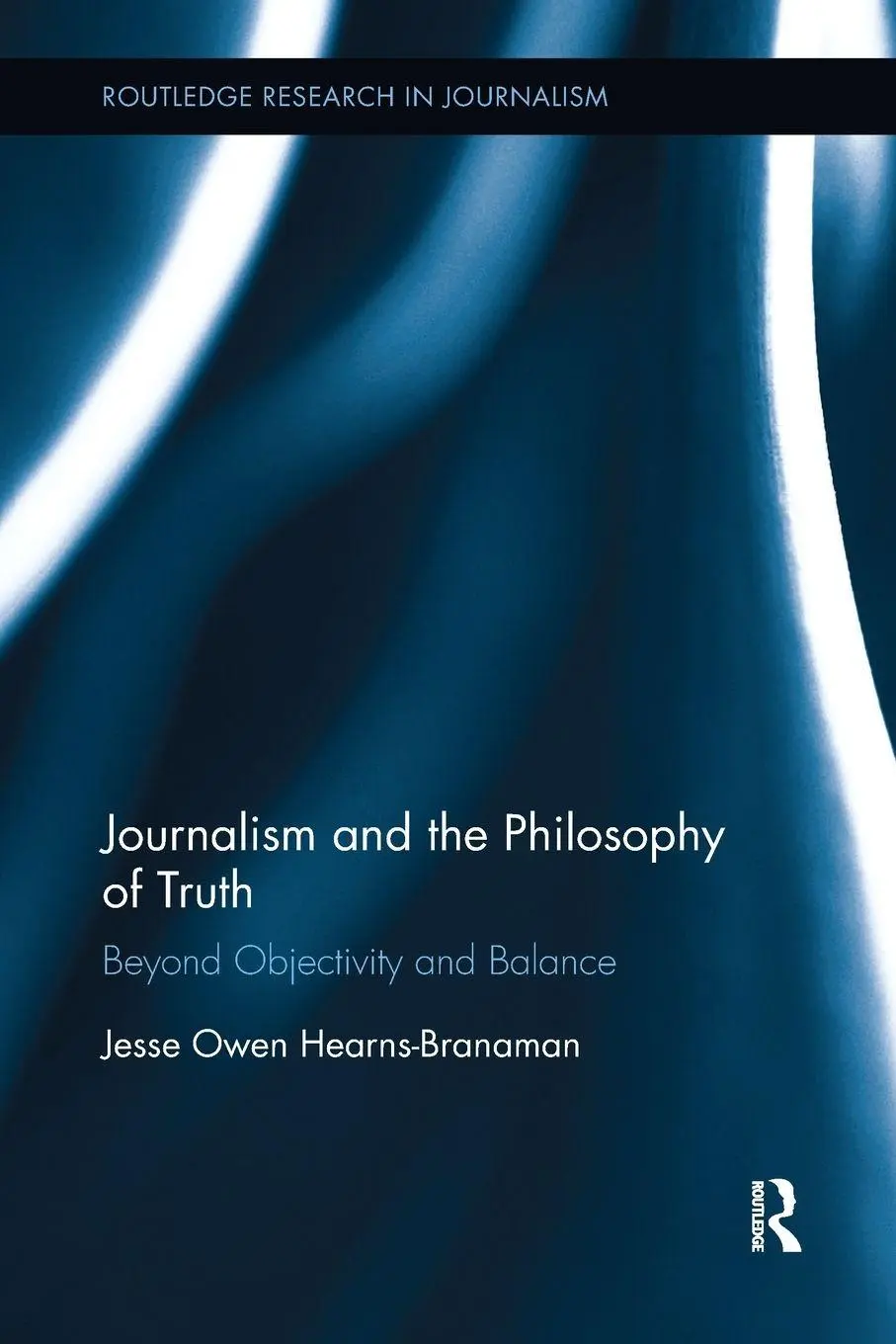 Cover: 9781138599581 | Journalism and the Philosophy of Truth | Jesse Owen Hearns-Branaman