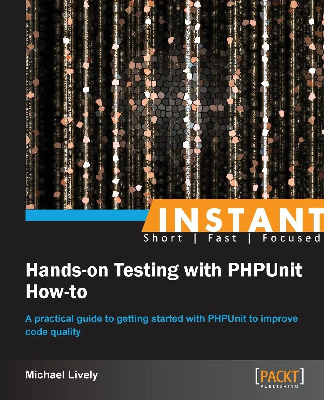 Cover: 9781782169581 | Instant Hands-on Testing with PHPUnit How-to | Mike Lively | Buch