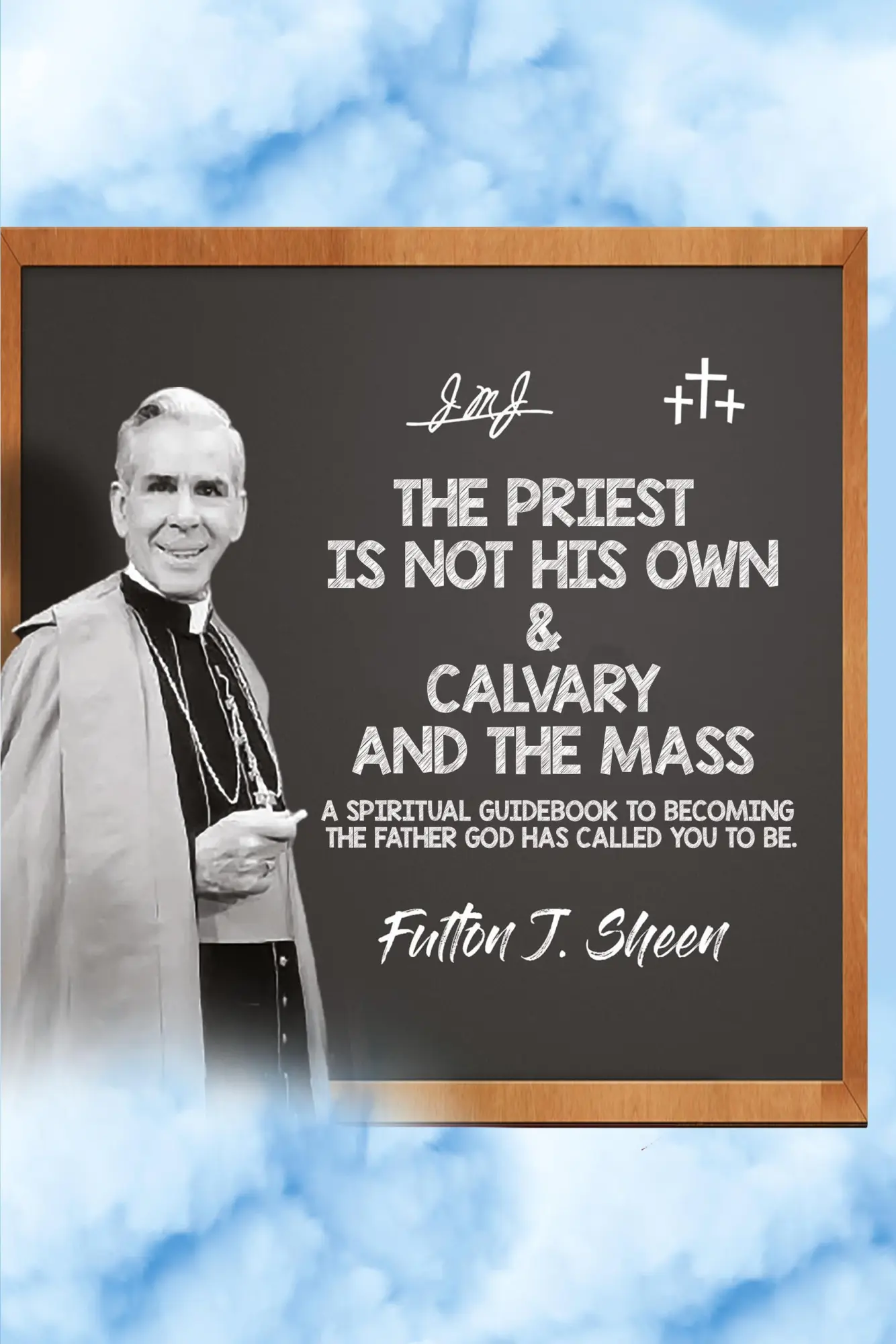 Cover: 9781998229581 | The Priest is Not His Own &amp; Calvary and the Mass | Fulton J. Sheen