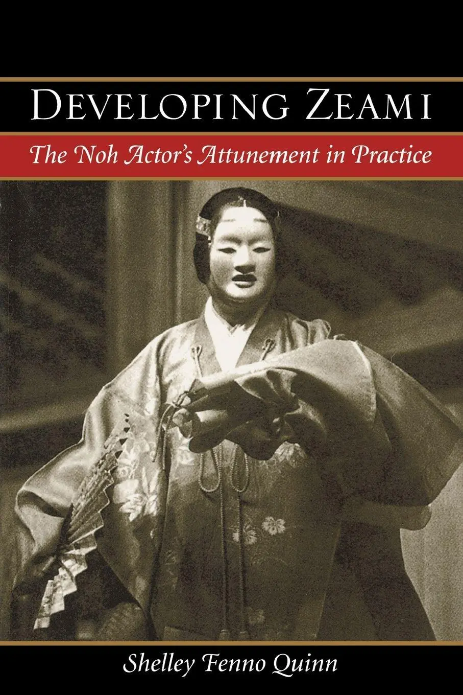 Cover: 9780824829681 | Developing Zeami | The Noh Actor's Attunement in Practice | Quinn