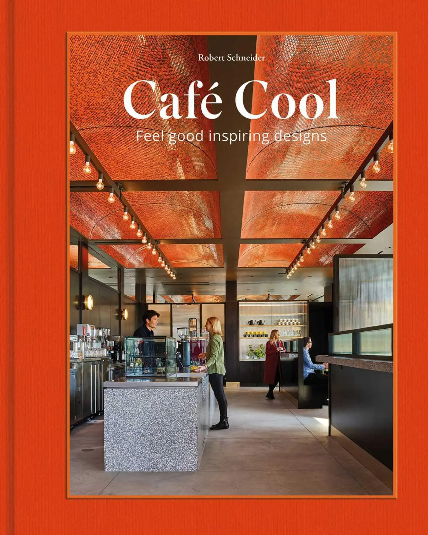 Cover: 9781864709681 | Café Cool | Feel-Good Inspiring Designs | Robert Schneider | Buch