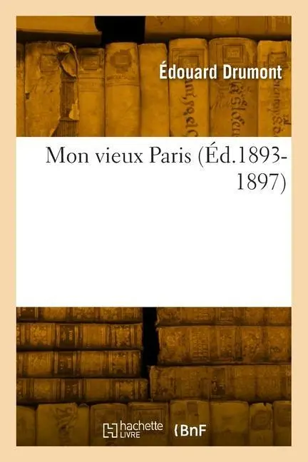 Cover: 9782012589681 | Mon Vieux Paris (Éd.1893-1897) | Édouard Drumont | Taschenbuch | 2012
