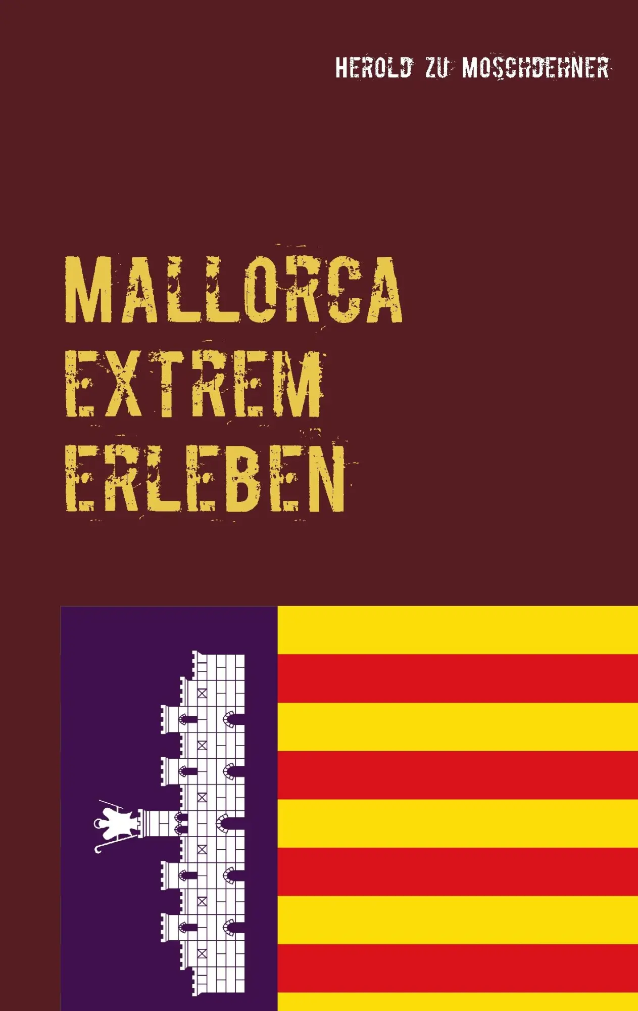Mallorca extrem erleben: Reiseführer für Abenteurer