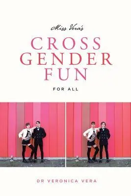 Miss Vera's Cross Gender Fun for All