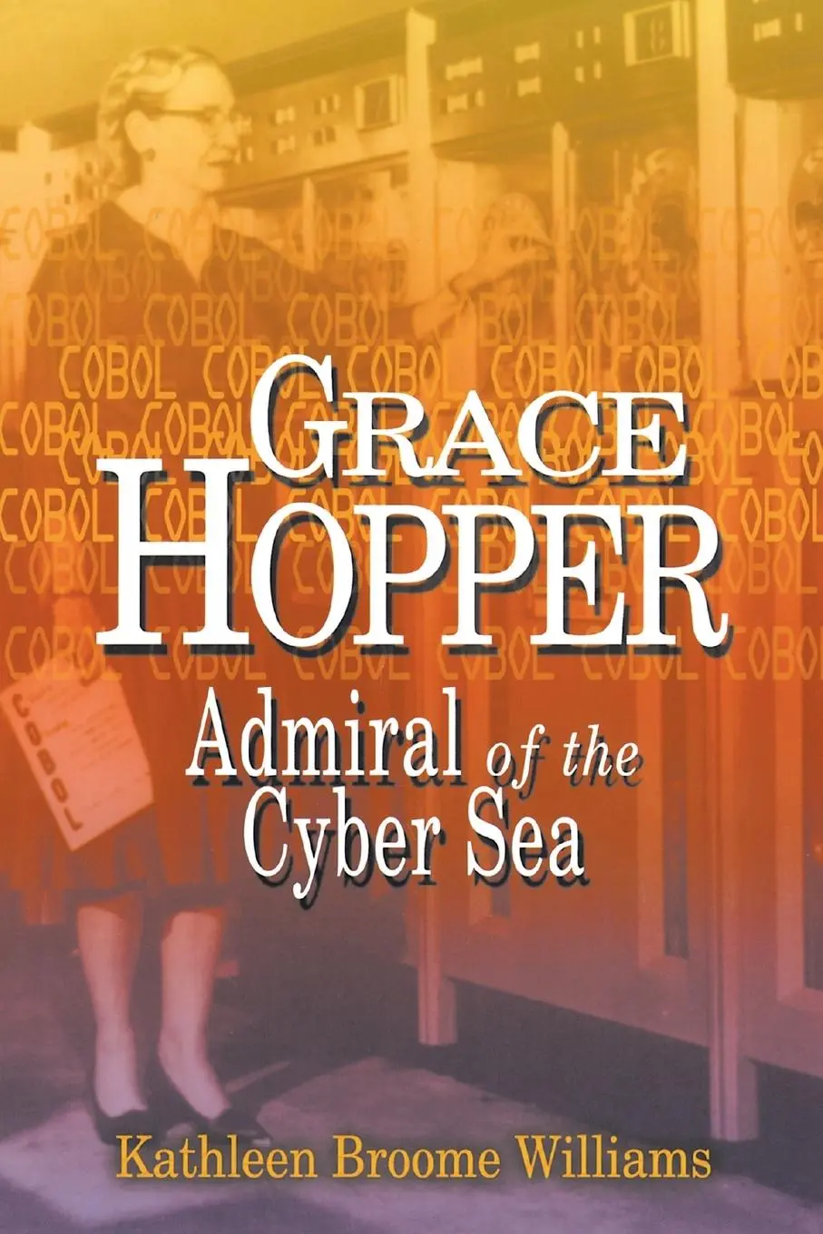 Cover: 9781591149781 | Grace Hopper | Admiral of the Cyber Sea | Kathleen Broome Williams