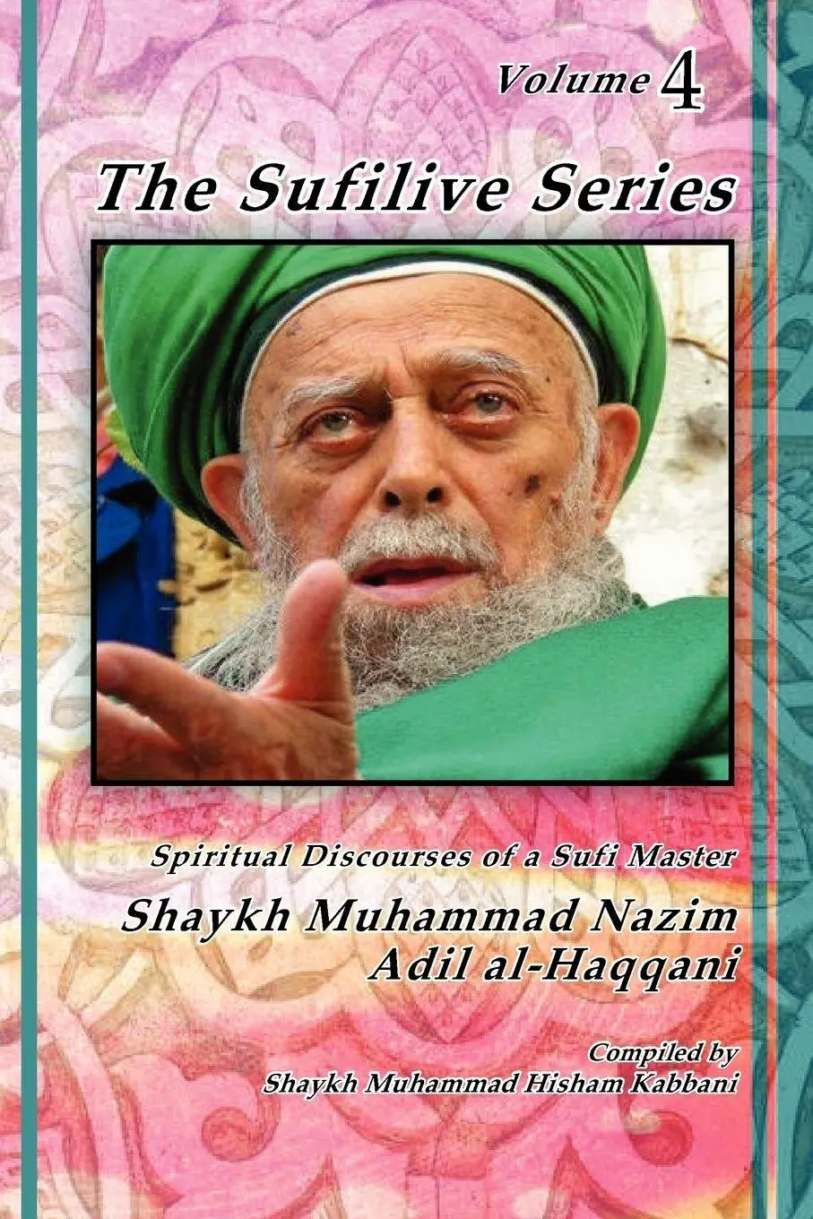 Cover: 9781930409781 | The Sufilive Series, Vol 4 | Shaykh Muhammad Nazim Haqqani (u. a.)