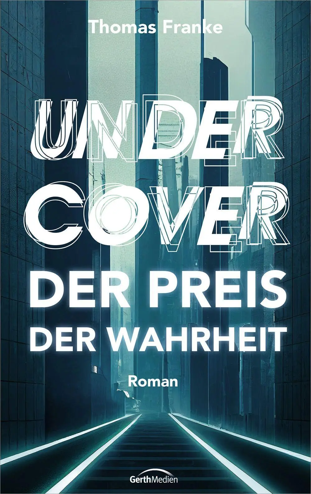 Cover: 9783957349781 | Undercover - der Preis der Wahrheit | Roman | Thomas Franke | Buch