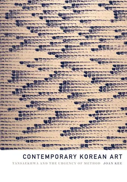 Cover: 9780816679881 | Contemporary Korean Art | Tansaekhwa and the Urgency of Method | Kee