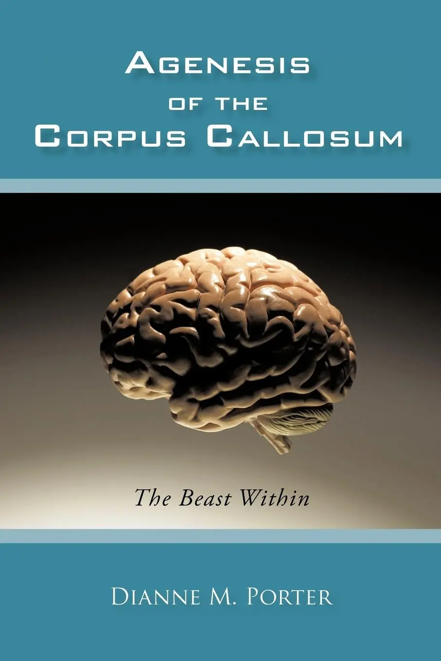 Cover: 9781450249881 | Agenesis of the Corpus Callosum | The Beast Within | Dianne M. Porter
