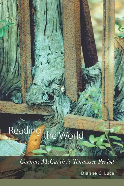 Cover: 9781570039881 | Reading the World | Cormac McCarthy's Tennessee Period | Dianne C Luce