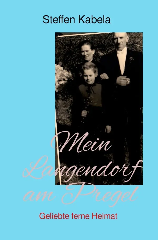 Cover: 9783758419881 | Mein Langendorf am Pregel | Geliebte ferne Heimat. DE | Steffen Kabela