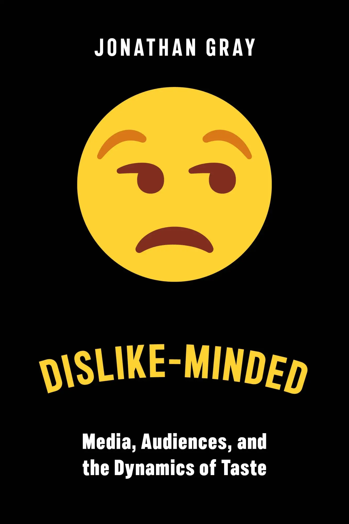 Cover: 9781479809981 | Dislike-Minded | Media, Audiences, and the Dynamics of Taste | Gray