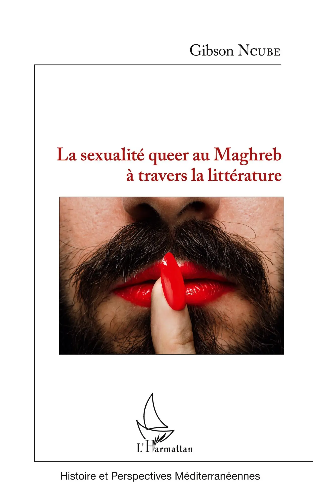 Cover: 9782343149981 | La sexualité queer au Maghreb à travers la littérature | Gibson Ncube