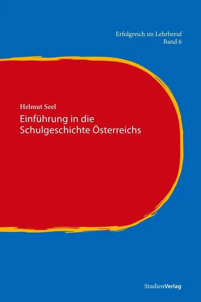 Cover: 9783706549981 | Einführung in die Schulgeschichte Österreichs | Helmut Seel | Buch