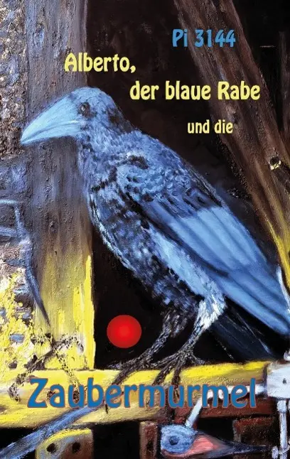 Cover: 9783732359981 | Alberto, der blaue Rabe und die Zaubermurmel | Pi | Taschenbuch | 2015