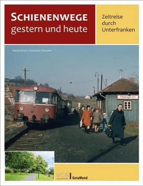Cover: 9783968079981 | Schienenwege gestern und heute - Zeitreise durch Unterfranken | Buch