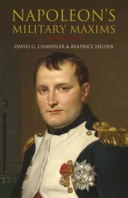 Cover: 9781805000082 | Napoleon's Military Maxims | Beatrice Heuser (u. a.) | Buch | Gebunden