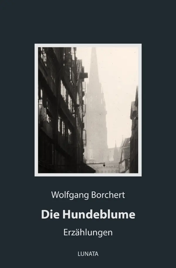 Cover: 9783752950182 | Die Hundeblume | Erzählungen aus unseren Tagen | Wolfgang Borchert