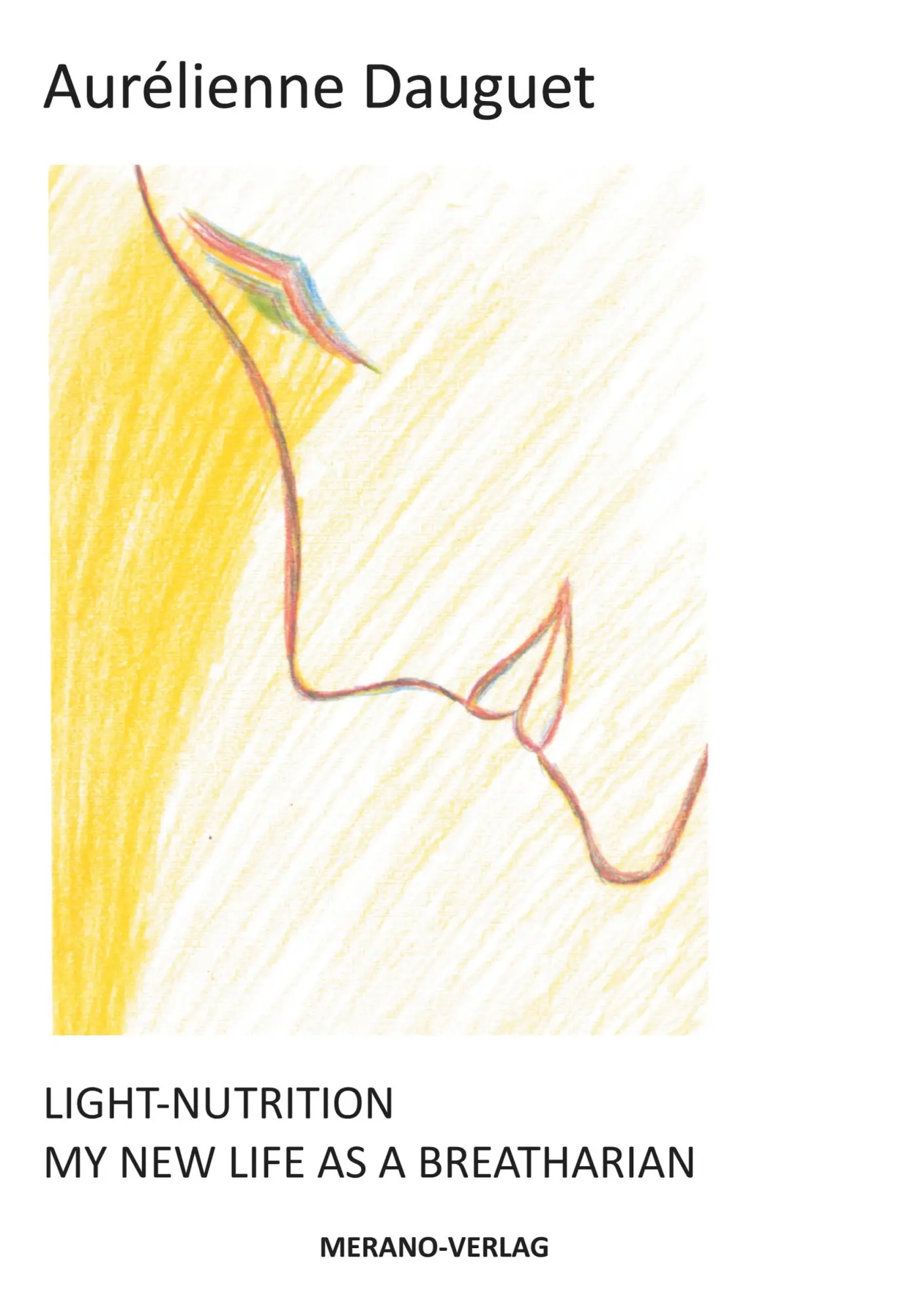 Cover: 9783944700182 | Light-Nutrition | MY NEW LIFE AS A BREATHARIAN | Aurélienne Dauguet