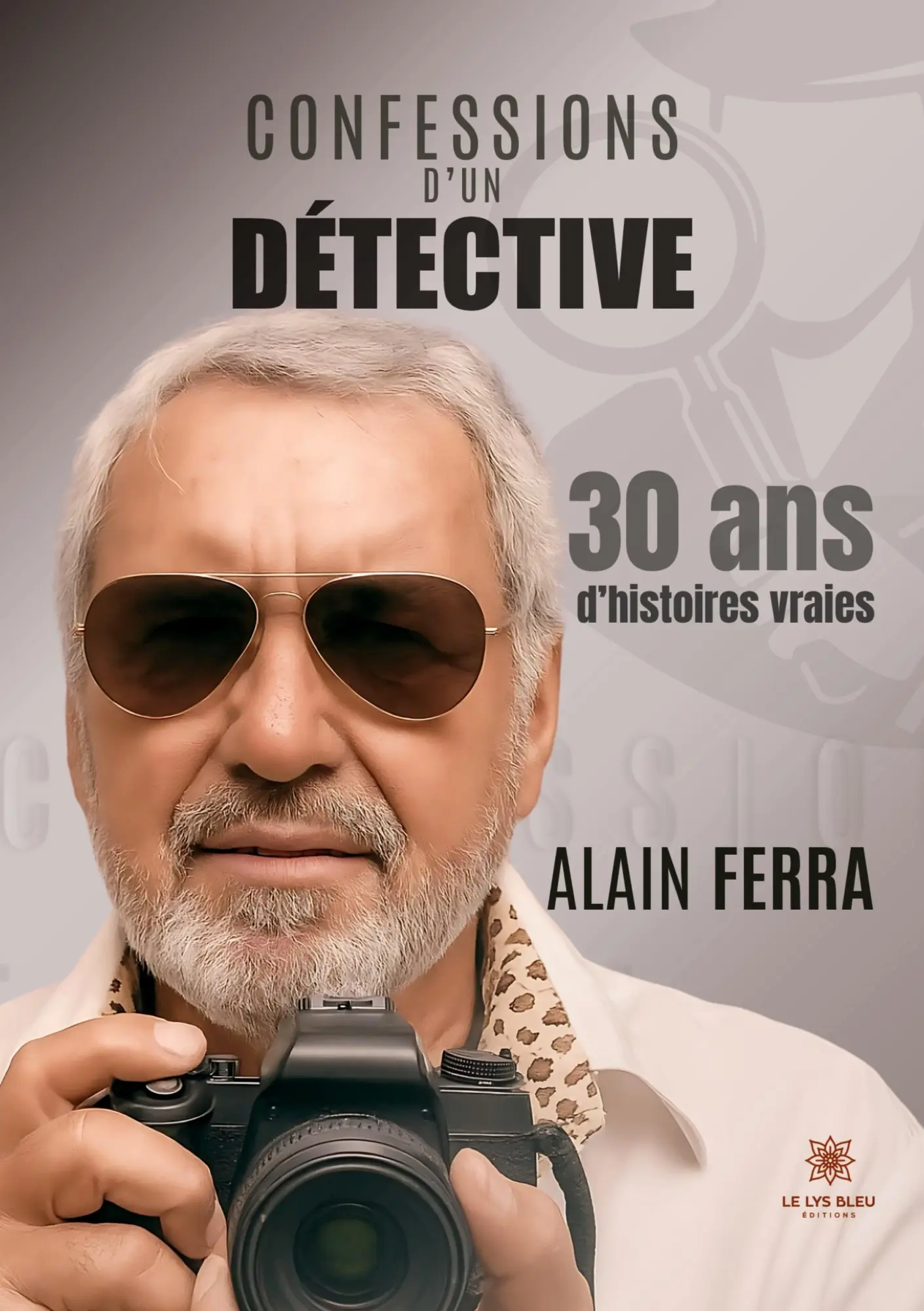 Cover: 9791042290382 | Confessions d'un détective | 30 ans d'histoires vraies | Alain Ferra