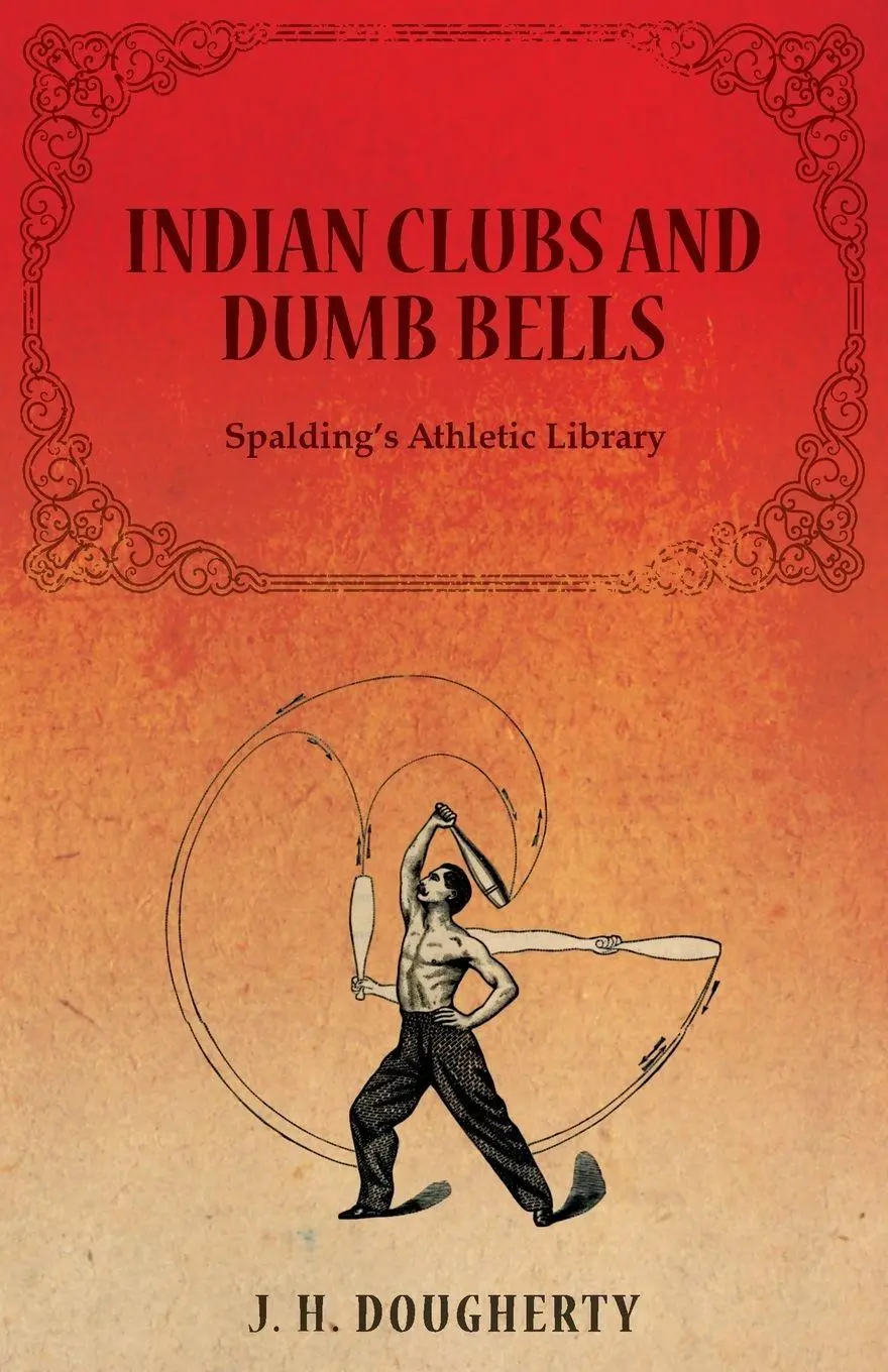 Cover: 9781473320482 | Indian Clubs and Dumb Bells - Spalding's Athletic Library | Dougherty