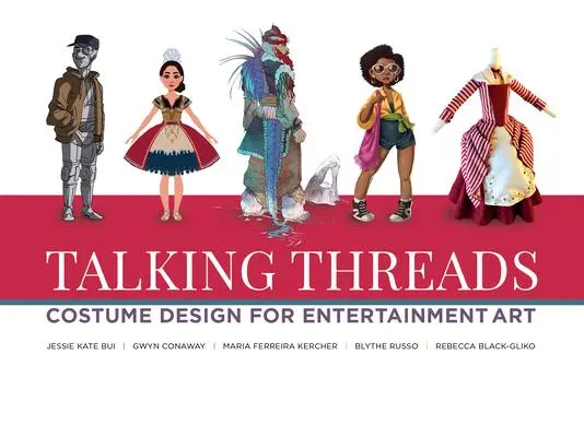 Cover: 9781624650482 | Talking Threads | Costume Design for Entertainment Art | Bui (u. a.)