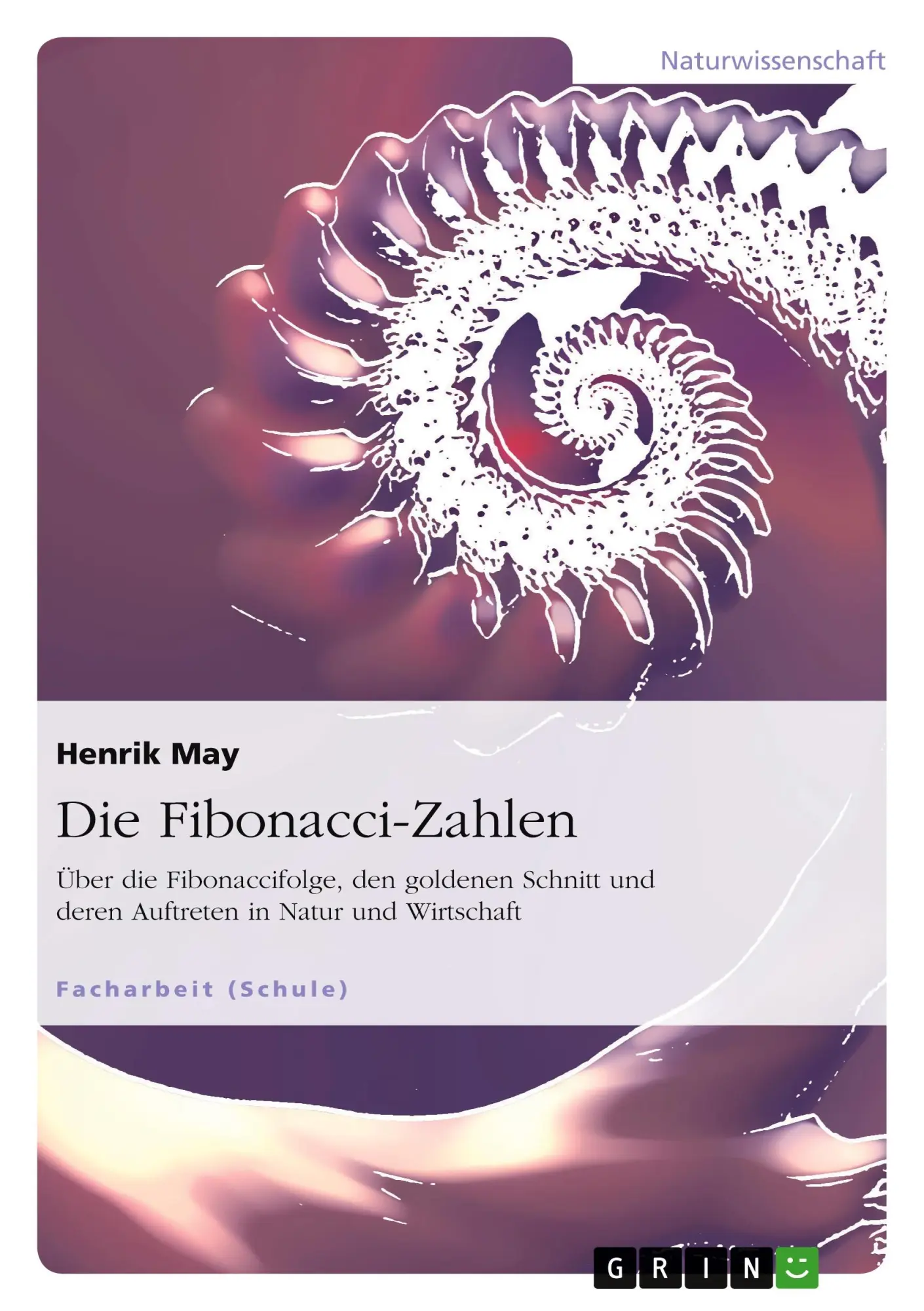 Cover: 9783656440482 | Die Fibonacci-Zahlen. Über die Fibonaccifolge, den goldenen Schnitt...