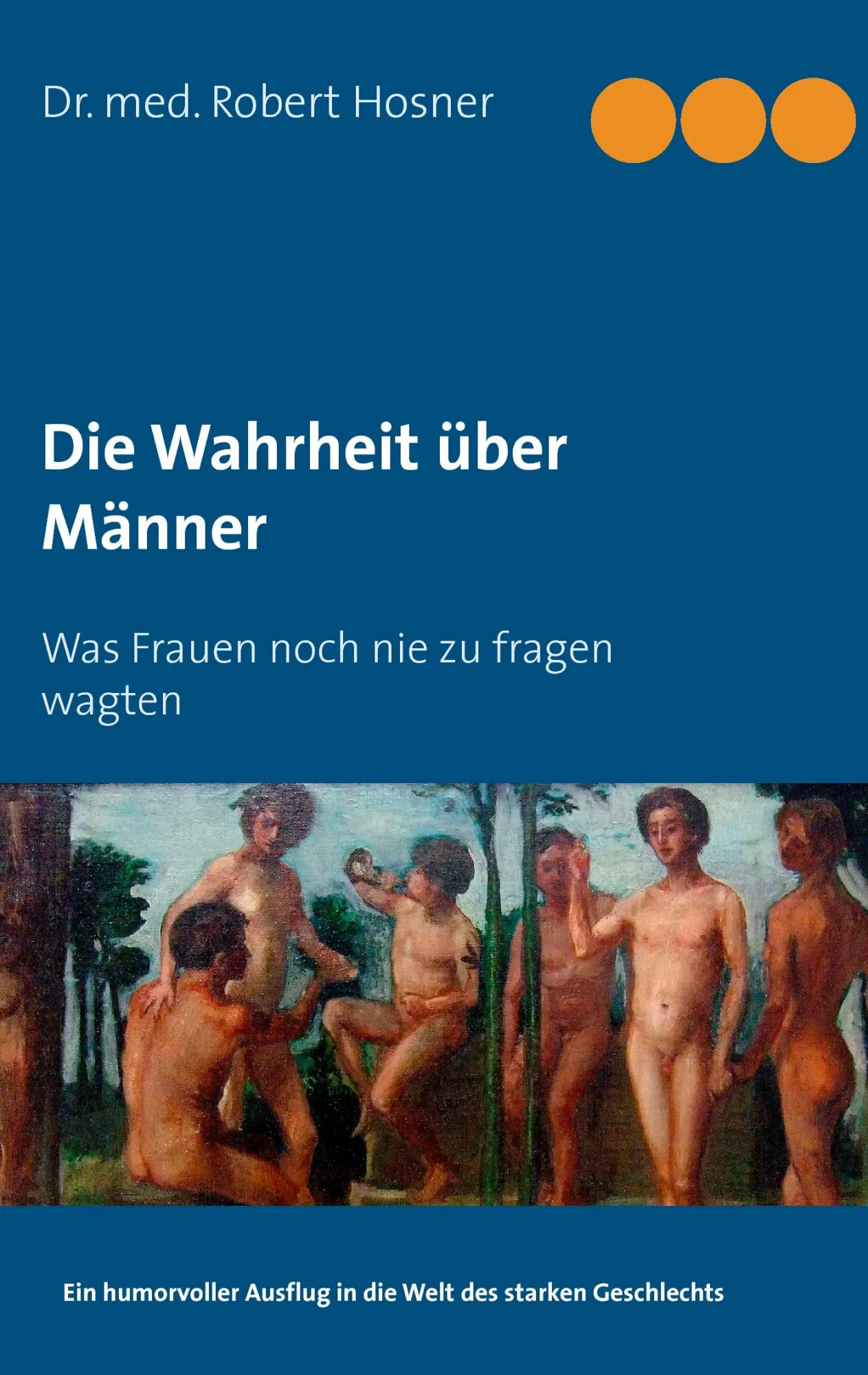 Cover: 9783734720482 | Die Wahrheit über Männer | Was Frauen noch nie zu fragen wagten | Buch