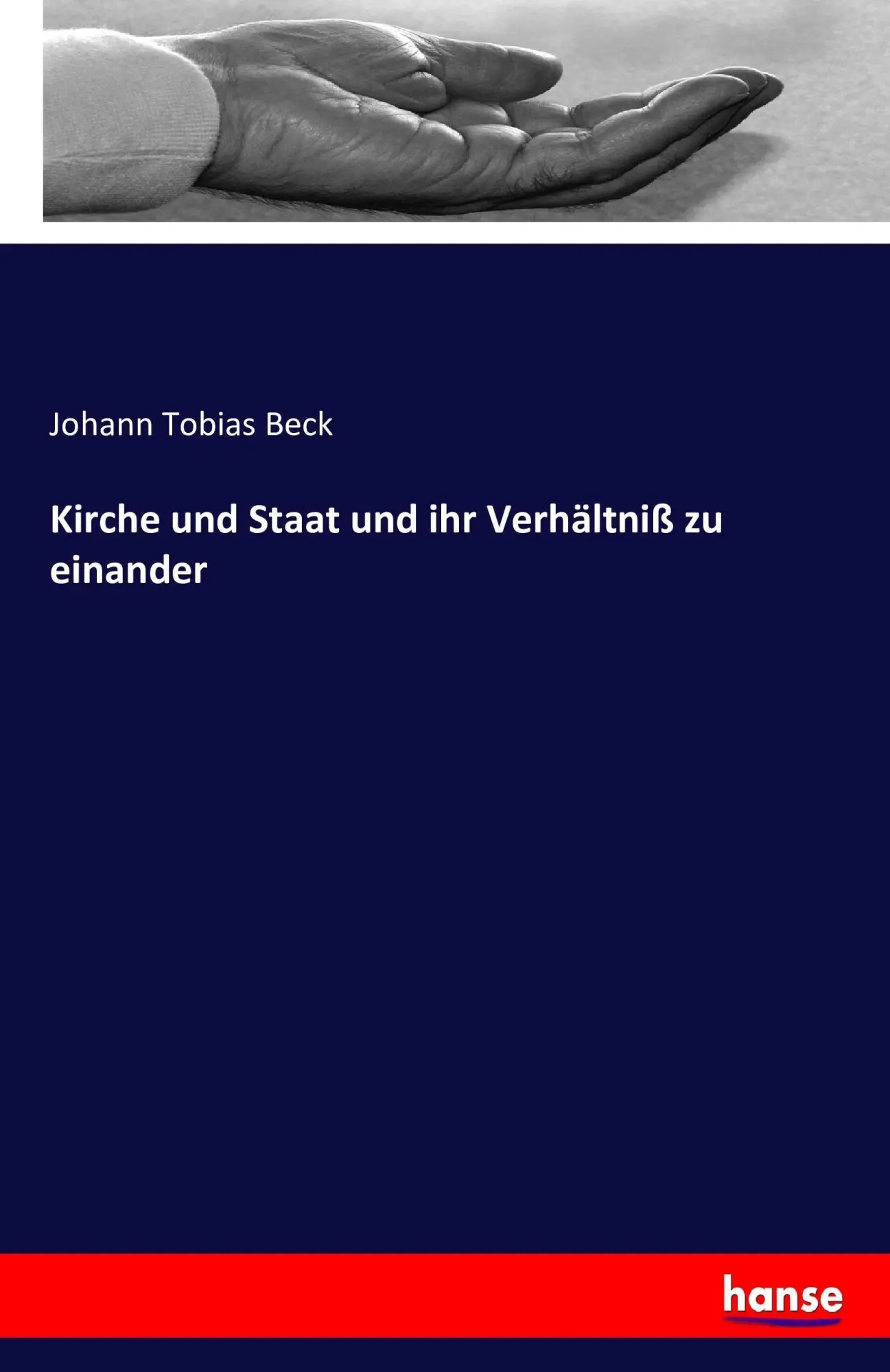 Cover: 9783743490482 | Kirche und Staat und ihr Verhältniß zu einander | Johann Tobias Beck