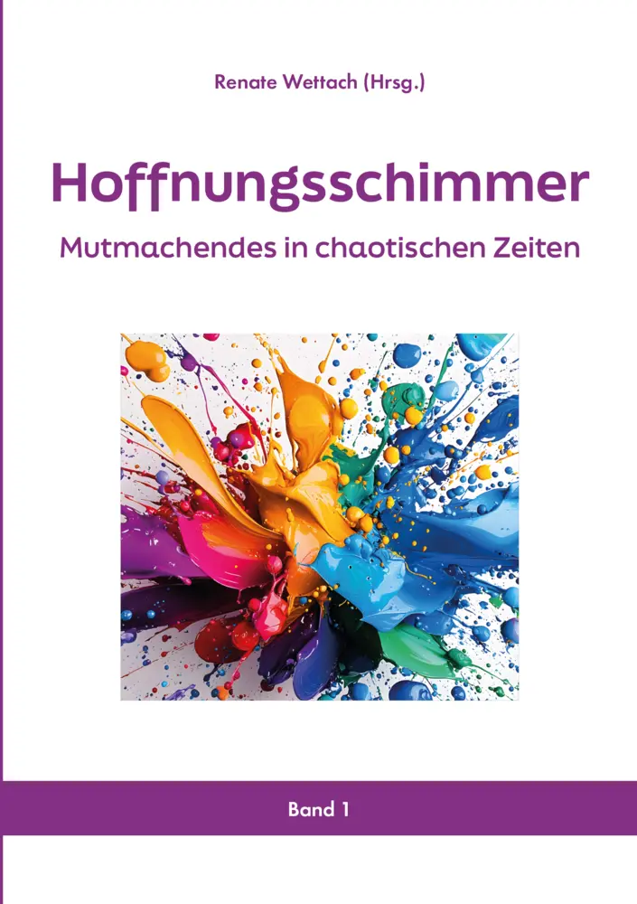 Cover: 9783988640482 | Hoffnungsschimmer | Mutmachendes in chaotischen Zeiten | Wettach