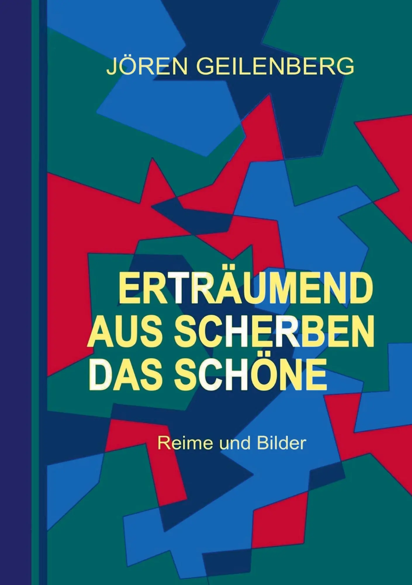 Cover: 9783758330582 | Erträumend aus Scherben das Schöne | Reime und Bilder | Geilenberg