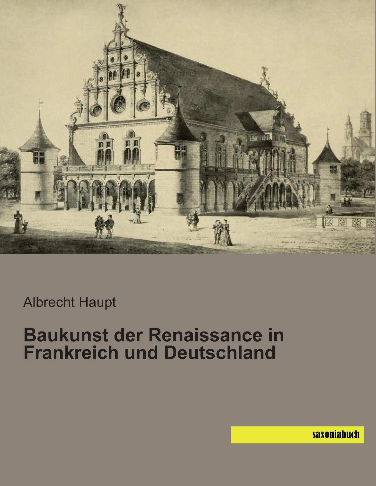 Cover: 9783957700582 | Baukunst der Renaissance in Frankreich und Deutschland | Haupt | Buch
