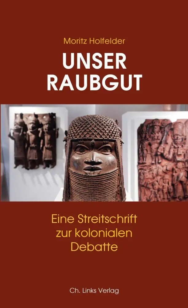 Cover: 9783962890582 | Unser Raubgut | Eine Streitschrift zur kolonialen Debatte | Holfelder