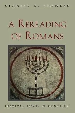 Cover: 9780300070682 | Stowers, S: Rereading of Romans - Justice, Jews &amp; Gentiles ( | Stowers