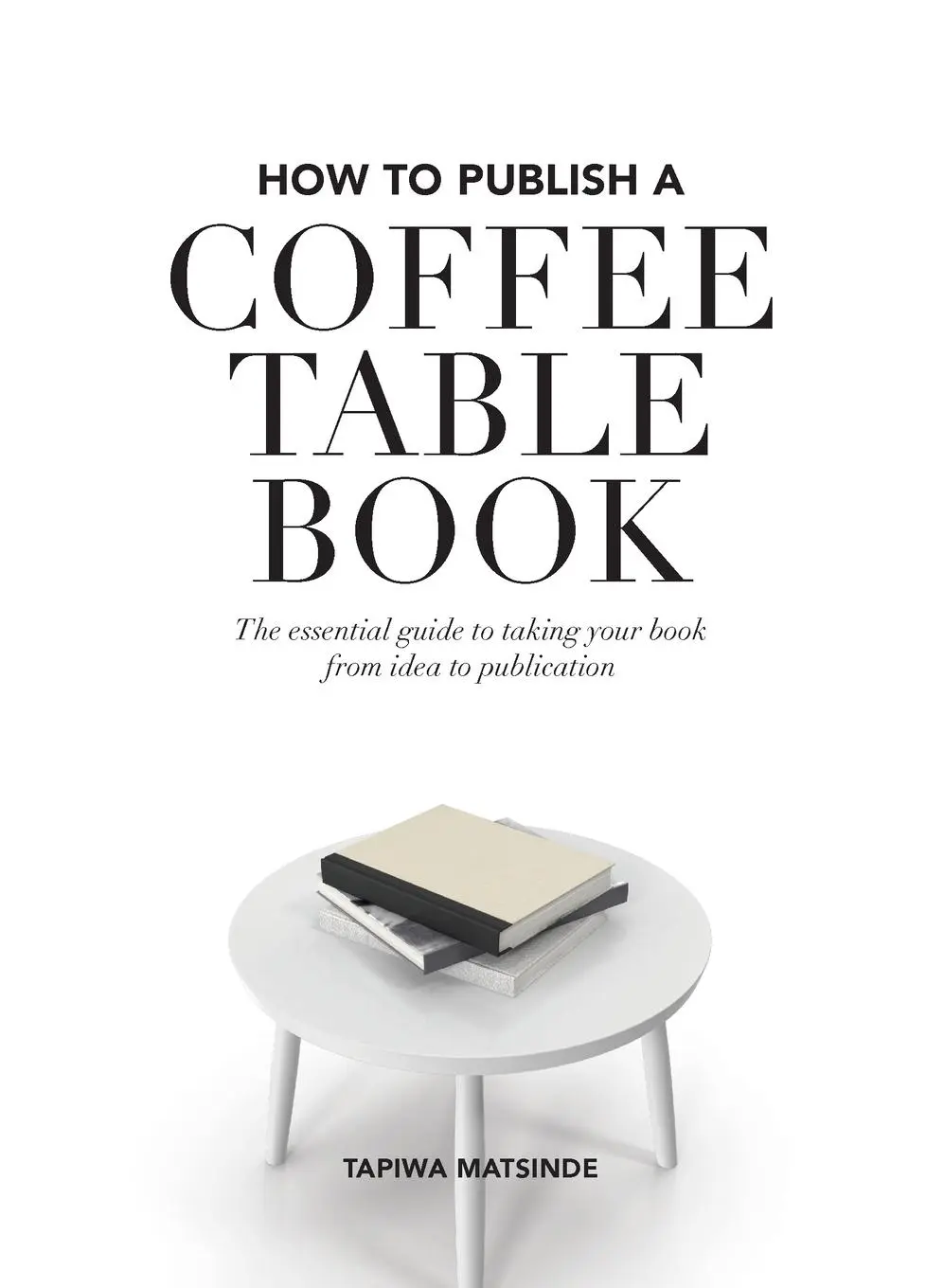 Cover: 9780995470682 | How to Publish a Coffee Table Book | Tapiwa Matsinde | Taschenbuch