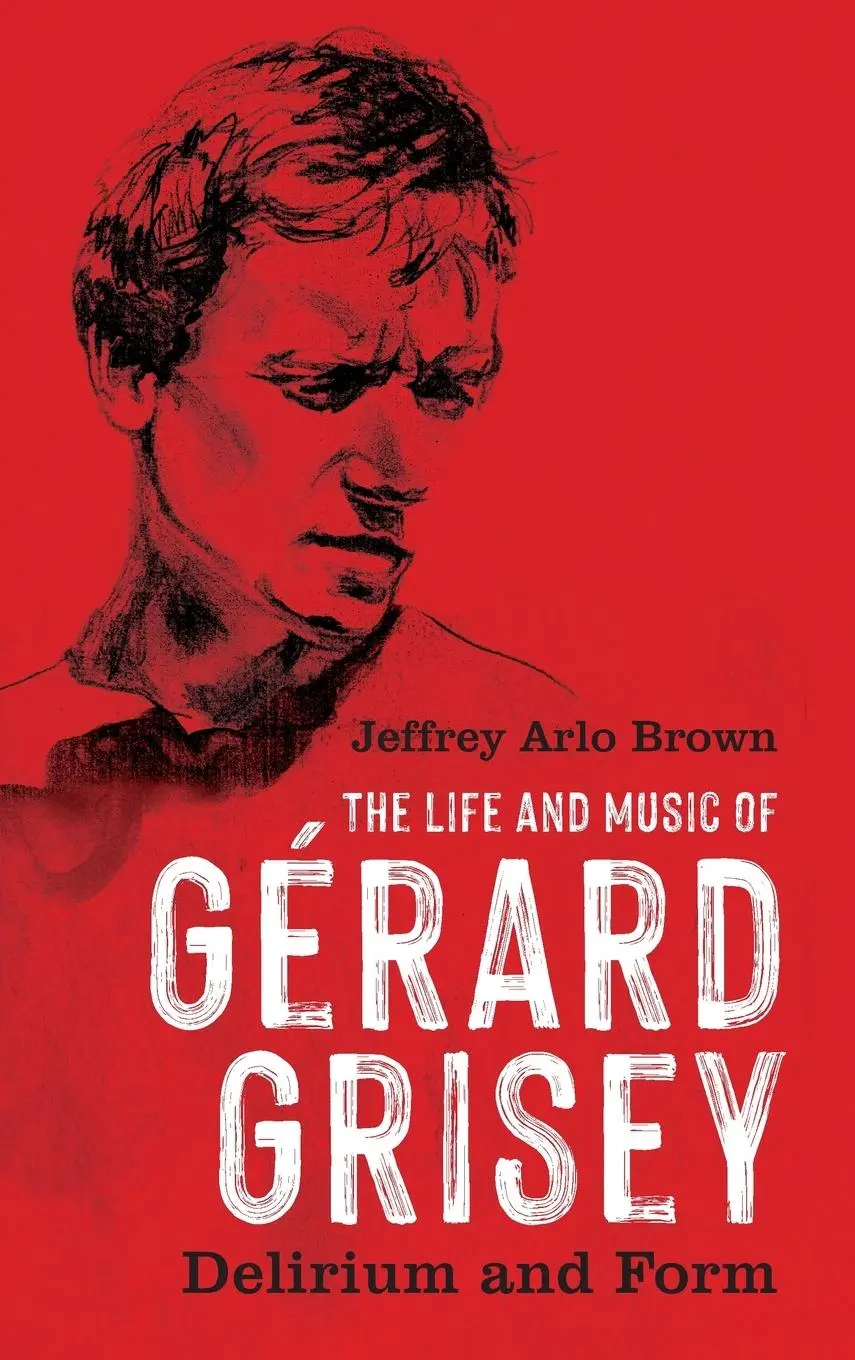 Cover: 9781648250682 | The Life and Music of Gérard Grisey | Delirium and Form | Brown | Buch