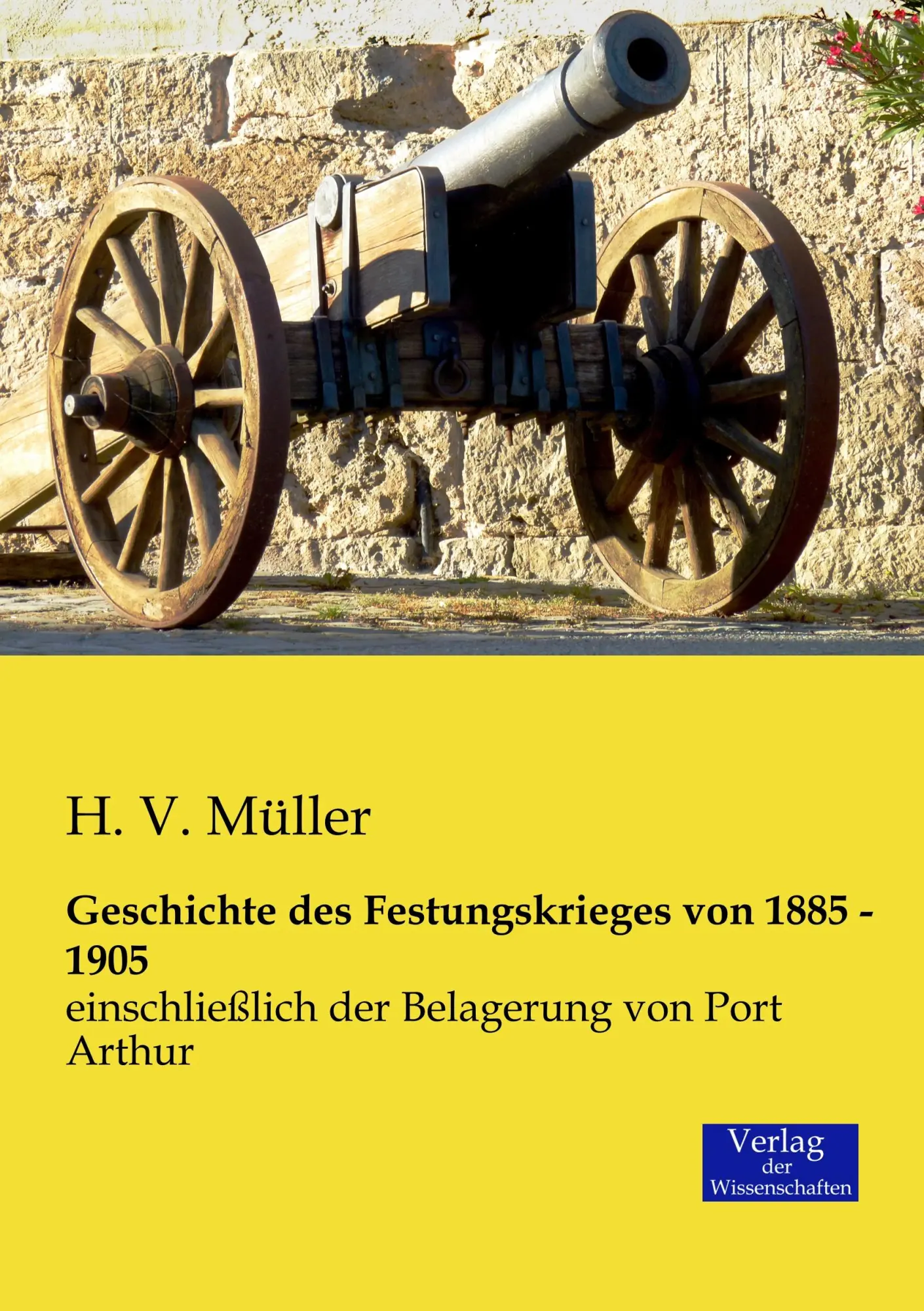 Cover: 9783957000682 | Geschichte des Festungskrieges von 1885 - 1905 | H. V. Müller | Buch