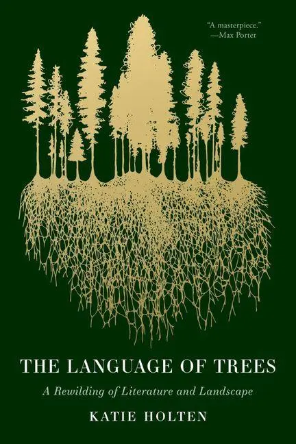 Cover: 9781959030782 | The Language of Trees | A Rewilding of Literature and Landscape | Buch