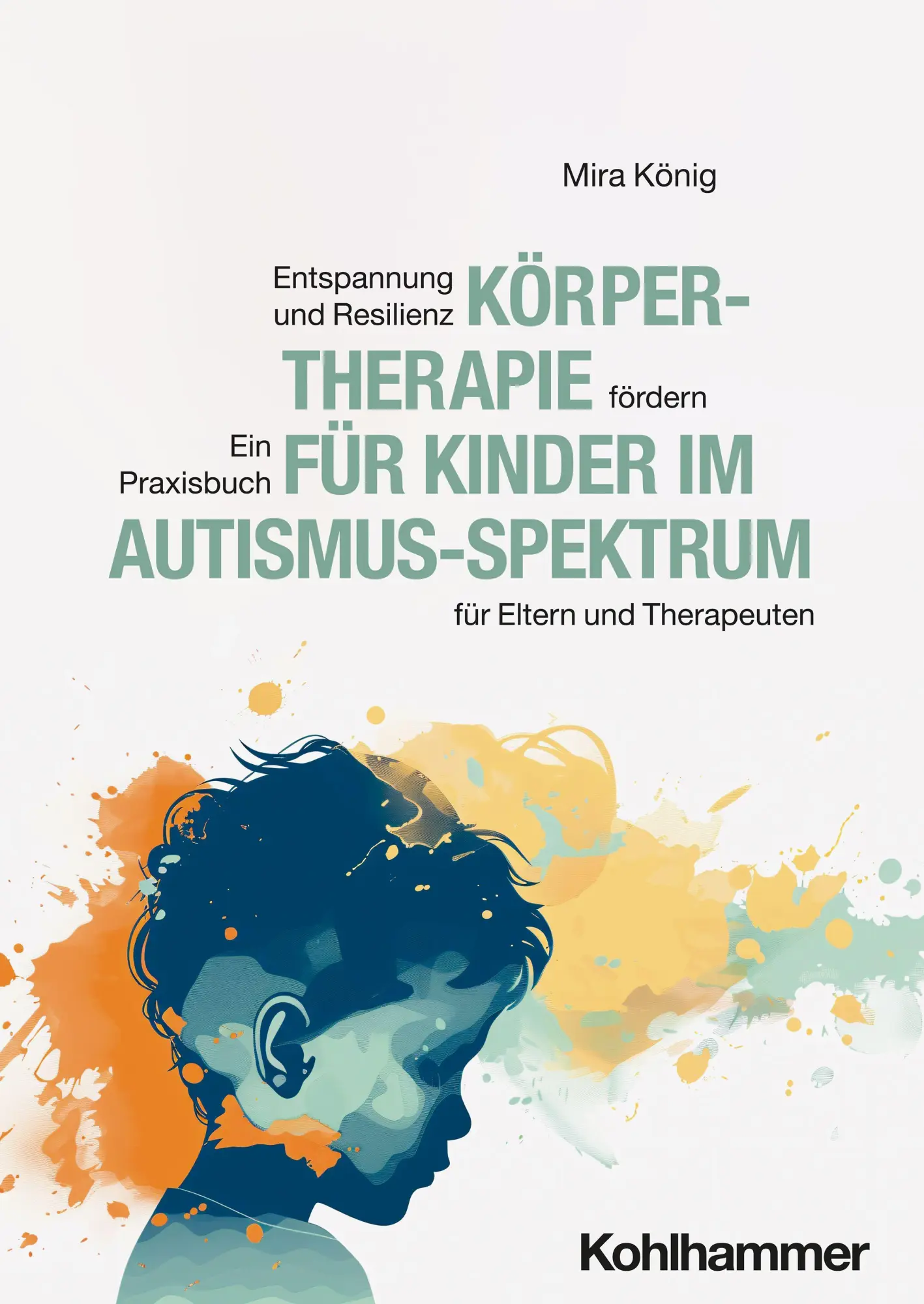Cover: 9783170460782 | Körpertherapie für Kinder im Autismus-Spektrum | Mira König | Buch