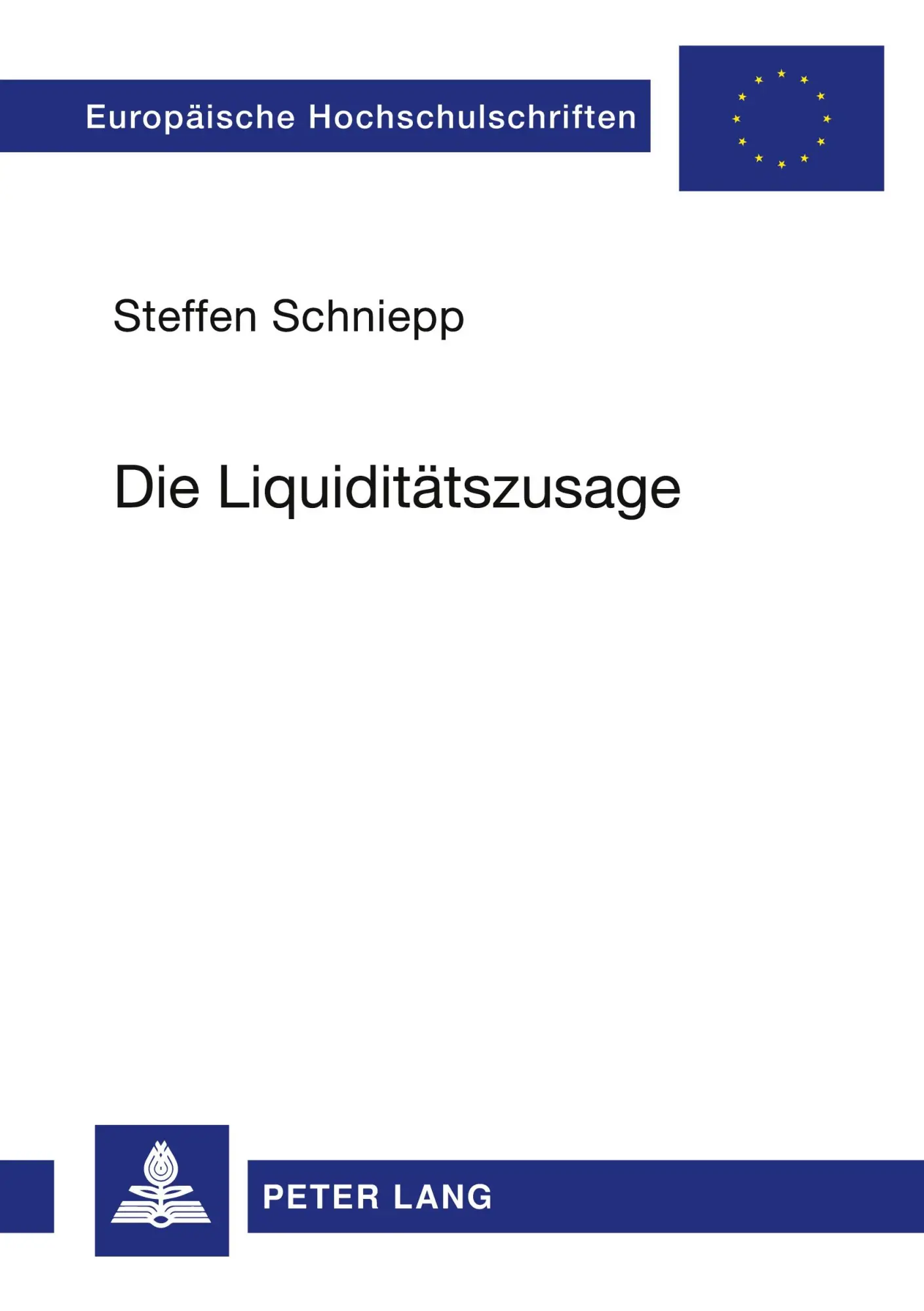 Die Liquiditätszusage: Rechtliche Einordnung und gesellschaftsrechtliche Folgen, insbesondere die Rücknahme der einmal erteilten Zusage (Europäische Hochschulschriften - Reihe II)